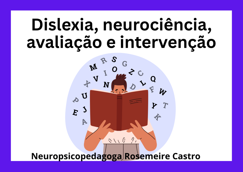 Dislexia, neurociência, avaliação e intervenção